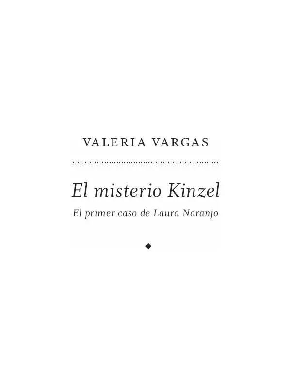 El misterio Kinzel El primer caso de Laura Naranjo Valeria Vargas - фото 1