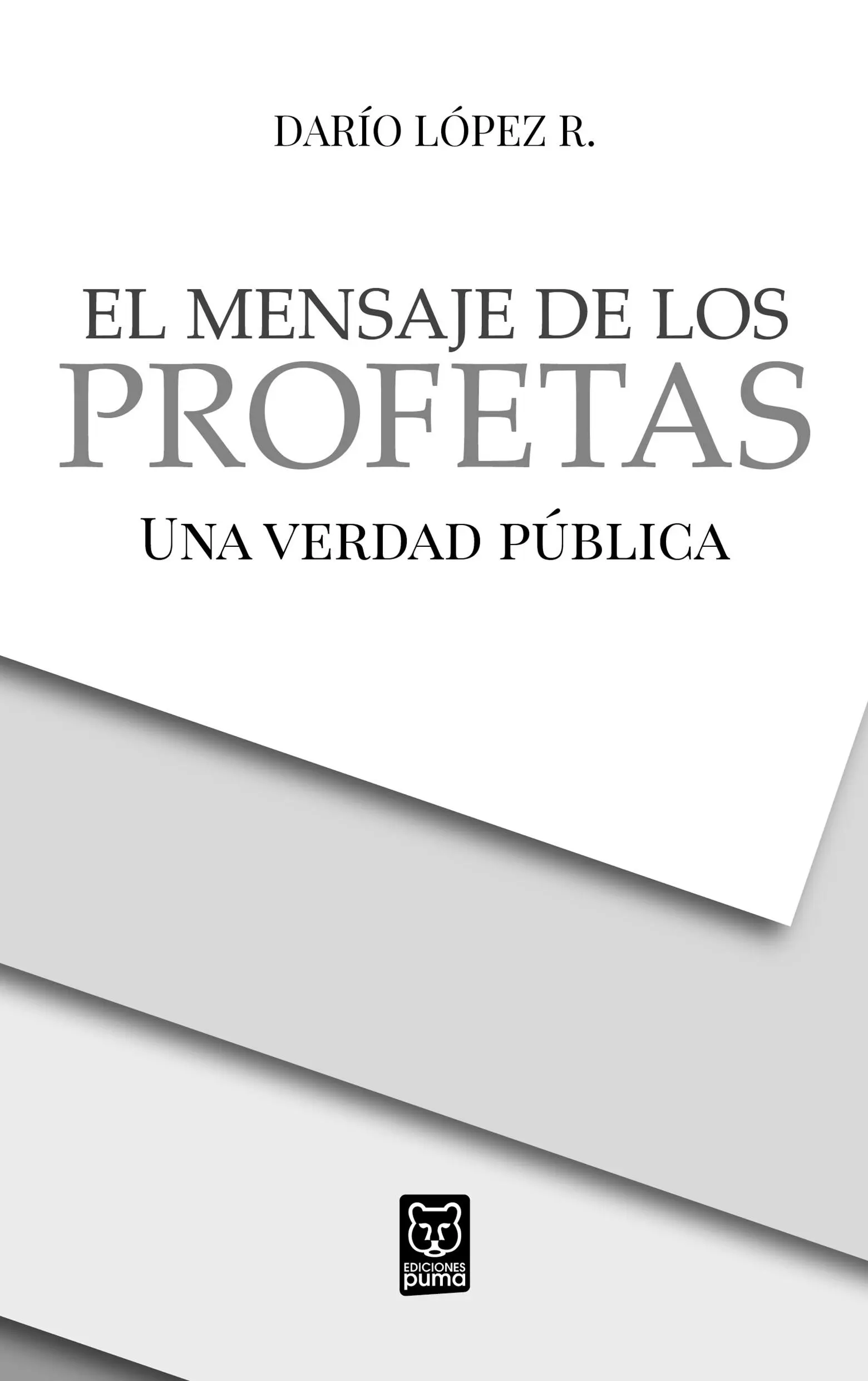 El mensaje de los profetas Una verdad pública 2020 Darío López Rodríguez - фото 2