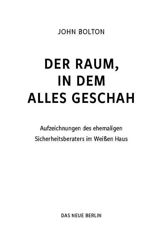 Titel der Originalausgabe The Room Where It Happened A White House Memoir - фото 2