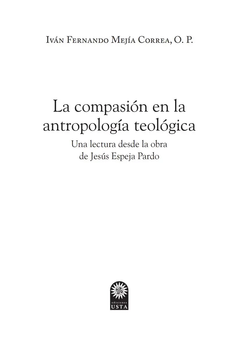 Mejía Correa Iván Fernando La compasión en la antropología teológica Una - фото 2