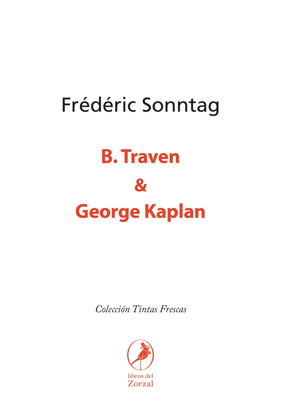 Frédéric Sonntag B Traven George Kaplan Traducción de Pablo Krantz Colección - фото 1