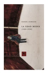 Rafael Gumucio - La edad media [1988-1998]