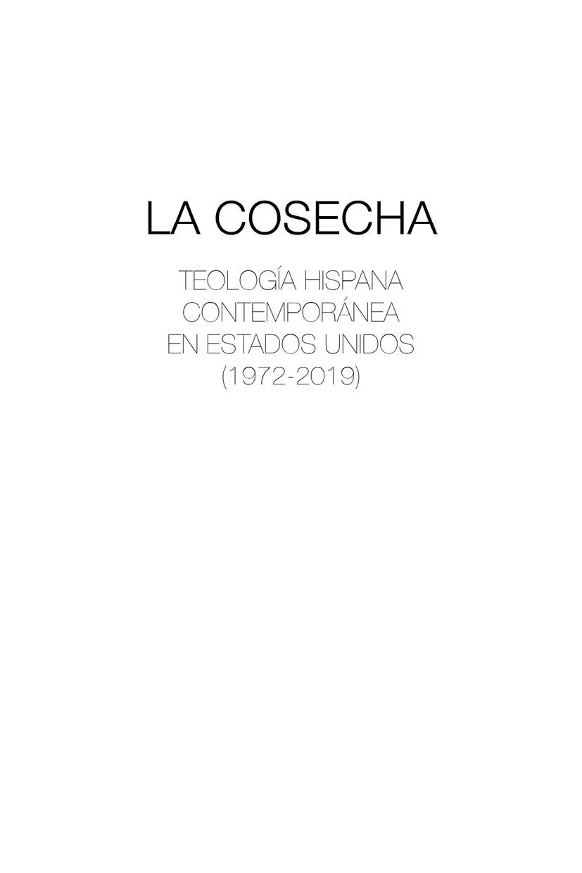 LA COSECHA Teología hispana contemporánea en Estados Unidos 19722019 - фото 1