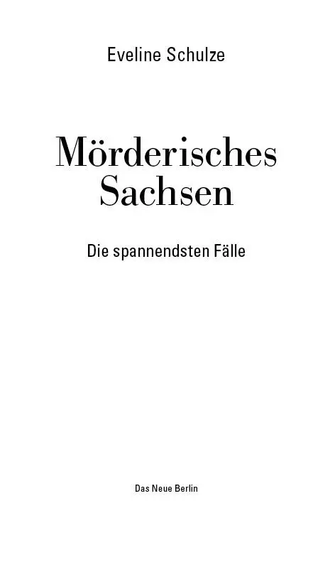 Inhalt Vorbemerkung Vorbemerkung Mörderisches Sachsen Hier ist nichts so wie - фото 2