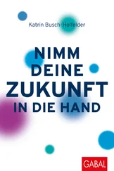 Katrin Busch-Holfelder - Nimm deine Zukunft in die Hand