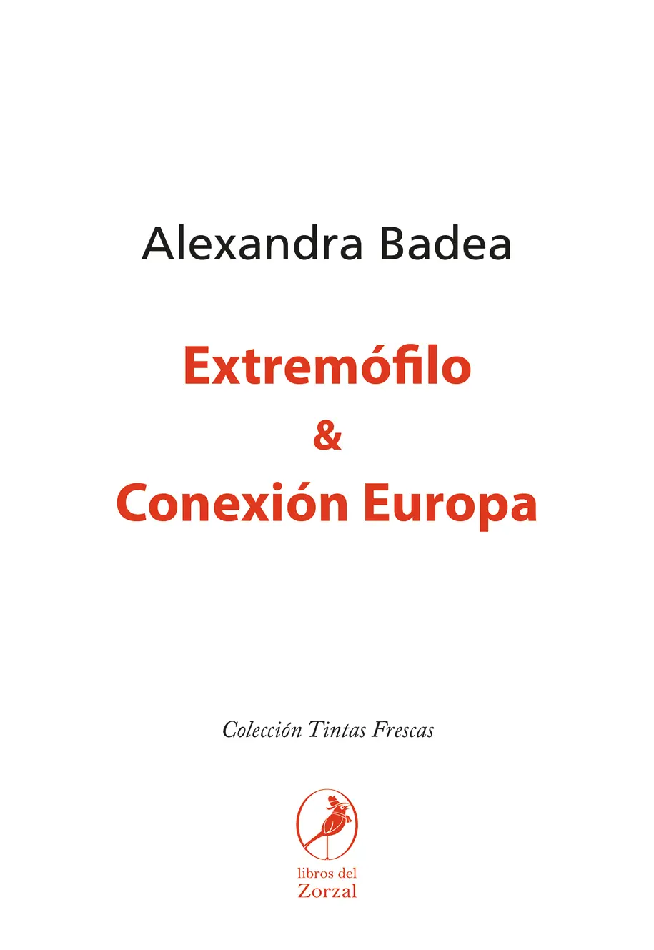 Alexandra Badea Extremófilo Traducido por Walter Romero Conexión Europa - фото 1