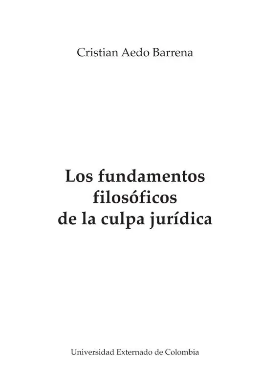 Aedo Barrena Cristian Los fundamentos filosóficos de la culpa jurídica - фото 2