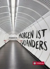 Elisabeth Etz - Morgen ist woanders