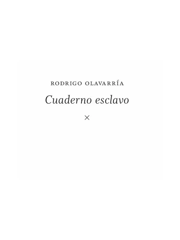 Cuaderno esclavo Rodrigo Olavarría Editorial Hueders Rodrigo Olavarría - фото 1