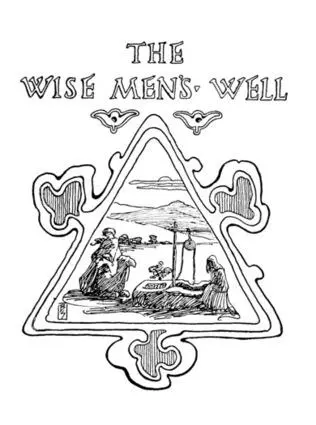 THE WISE MENS WELL Table of Contents In old Judea the Drought crept gaunt - фото 3