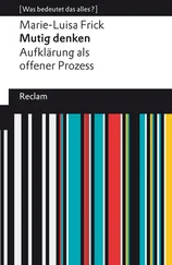 Marie-Luisa Frick - Mutig denken. Aufklärung als offener Prozess