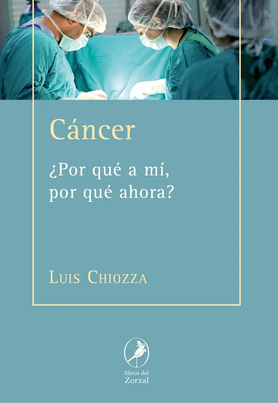 Luis Chiozza Cáncer Por qué a mí por qué ahora Chiozza LuisCáncer por - фото 1