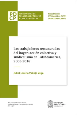 Juliet Lorena Vallejo Vega Las trabajadoras remuneradas del hogar: acción colectiva y sindicalismo en Latinoamérica, 2000-2016 обложка книги