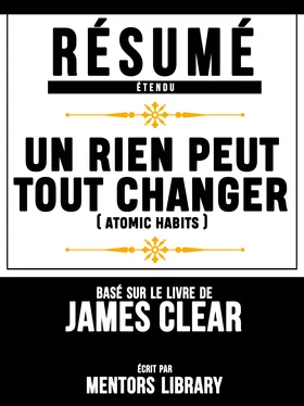 Mentors Library Resume Etendu: Un Rien Peut Tout Changer (Atomic Habits) - Base Sur Le Livre De James Clear обложка книги