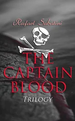 Rafael Sabatini - The Captain Blood Trilogy
