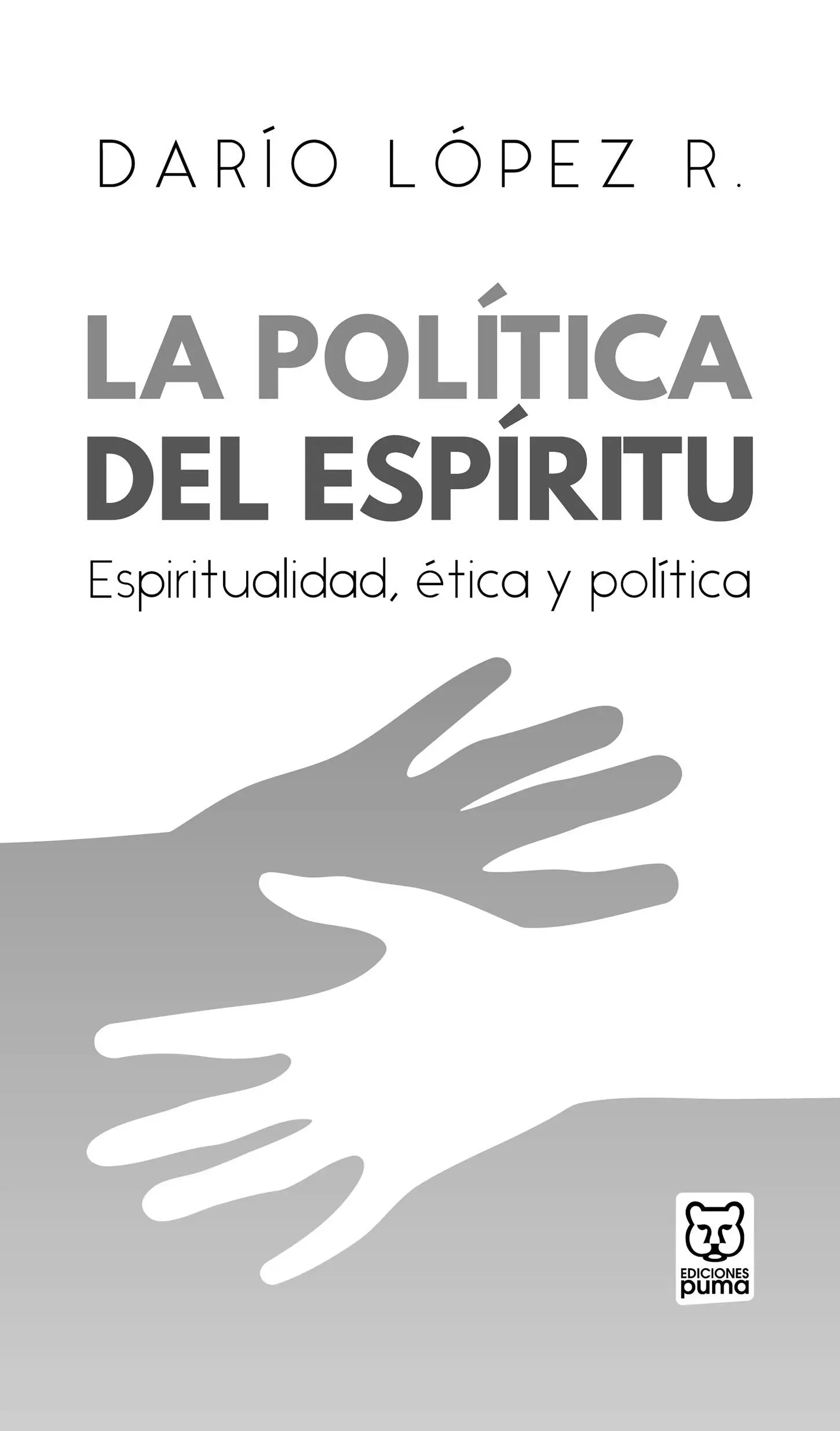 La política del Espíritu Espiritualidad ética y política 2019 Darío López - фото 2