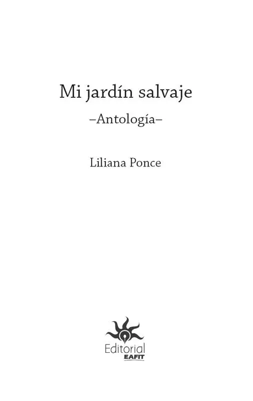 Ponce Liliana 1950 Mi jardín salvaje Antología Liliana Ponce - фото 4