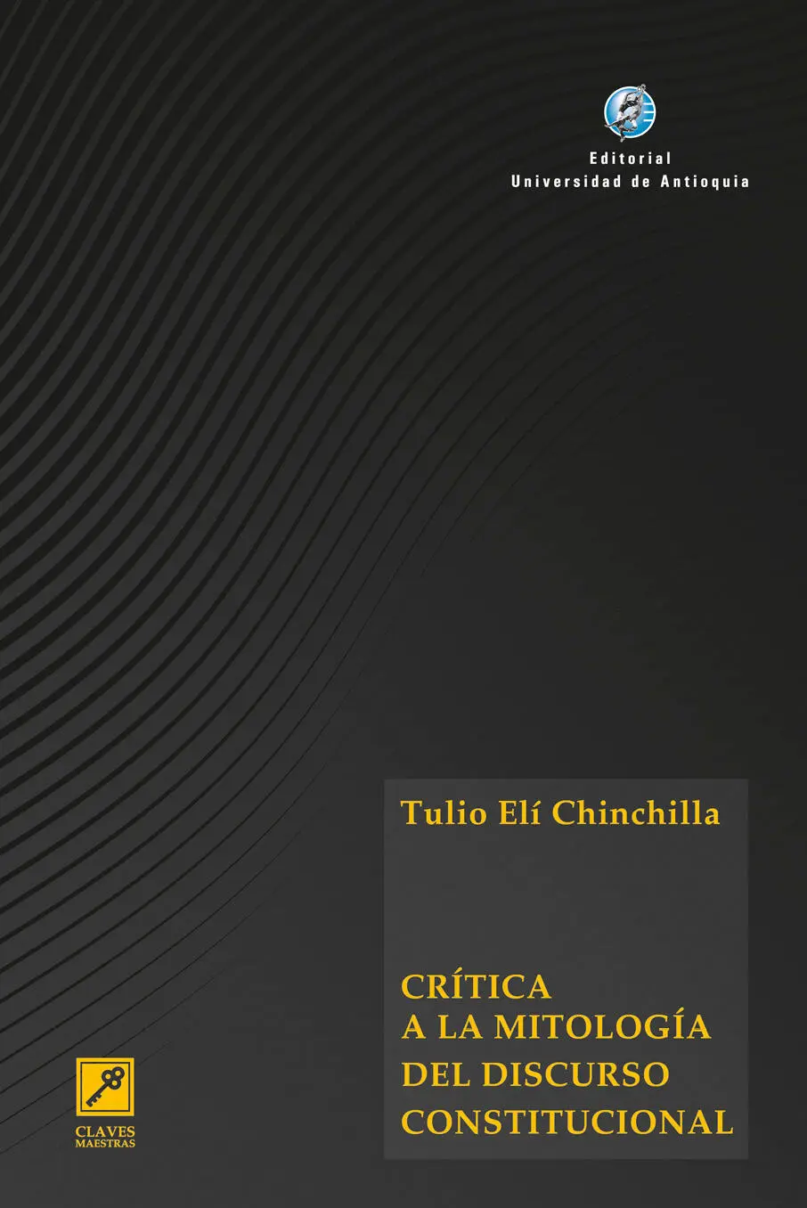 Tulio Elí Chinchilla Crítica a la mitología del discurso constitucional - фото 1