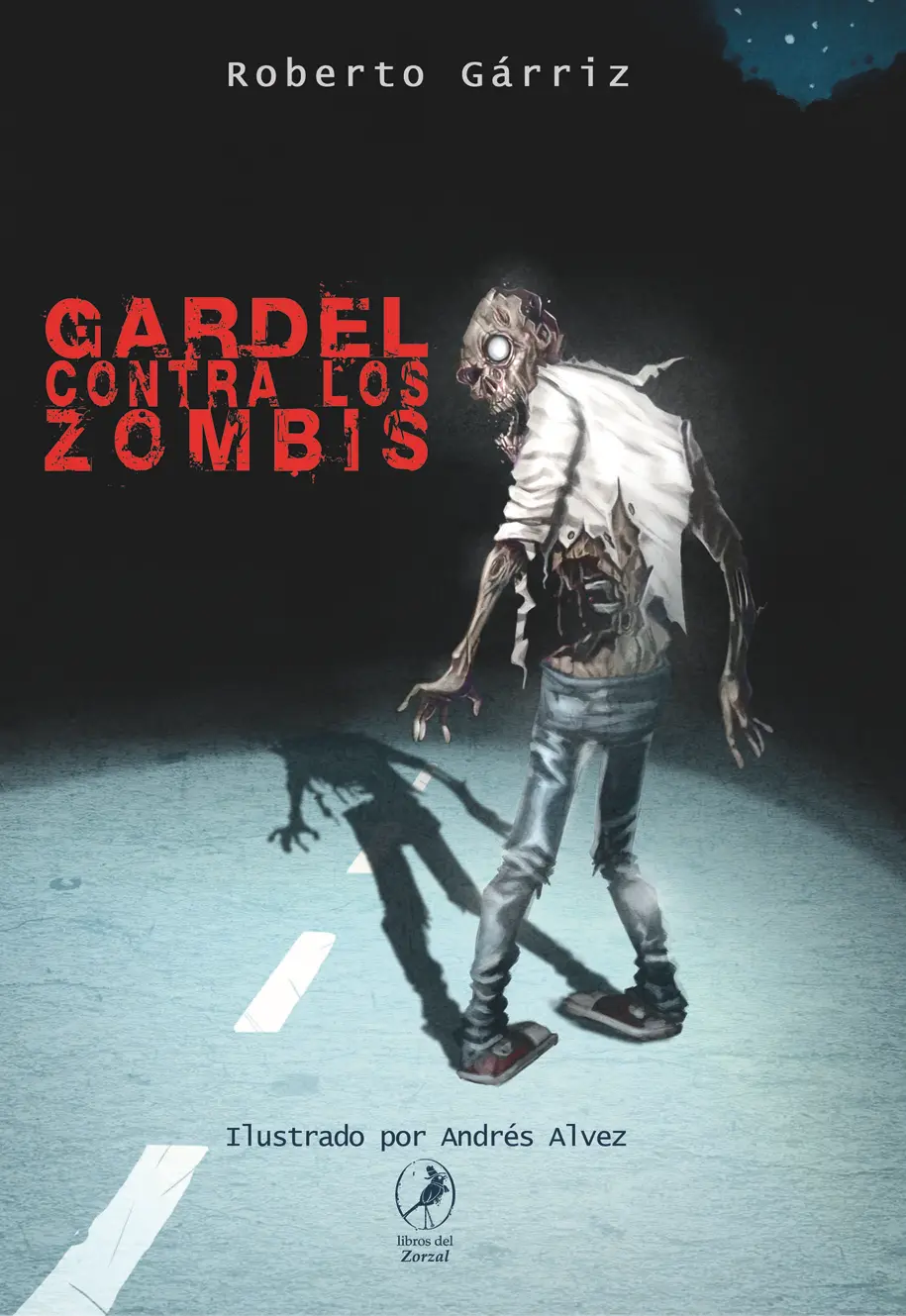 Roberto Gárriz Gardel contra los zombis Ilustraciones Andrés Alvez Gárriz - фото 1