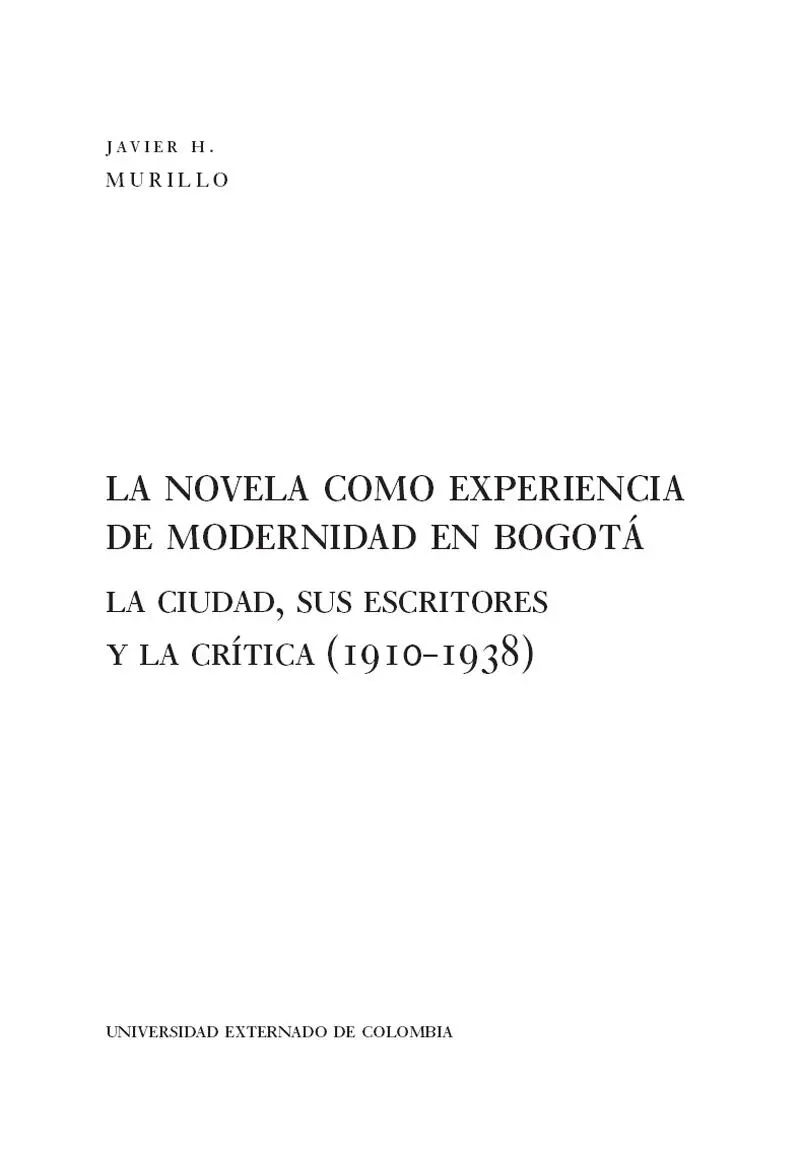 Murillo Javier H 1966 La novela como experiencia de modernidad en Bogotá - фото 3