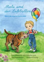 Christina Grünig - Malu und der Luftballon - Wenn der eigene Hund stirbt.