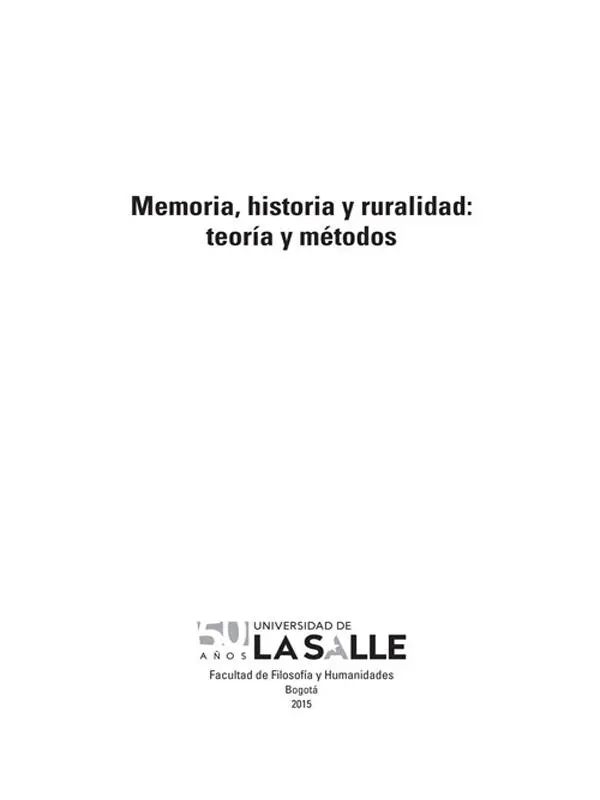 Memoria historia y ruralidad teoría y métodos Sebastián Alejandro González - фото 2