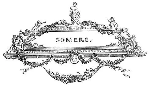 SOMERS Table of Contents John Somers was born at Worcester in an ancient - фото 71