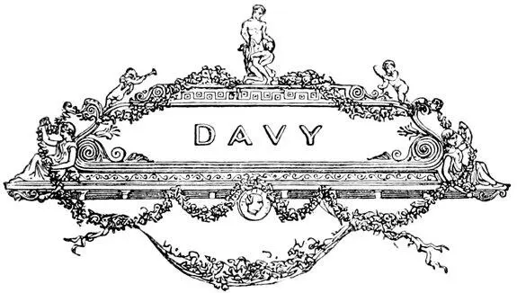 DAVY Table of Contents Where the length of the memoir necessarily bears a - фото 5