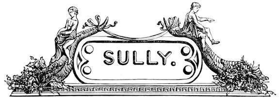 SULLY Table of Contents The Duc de Sully is celebrated as the companion - фото 60