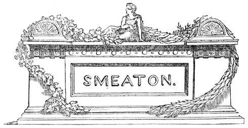 SMEATON Table of Contents John Smeaton will long be remembered as one of the - фото 74