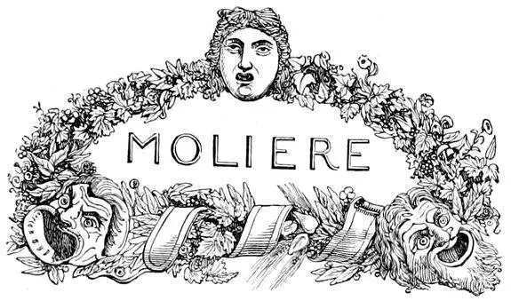 MOLIERE Table of Contents Moliere the contemporary of Corneille and Racine - фото 35
