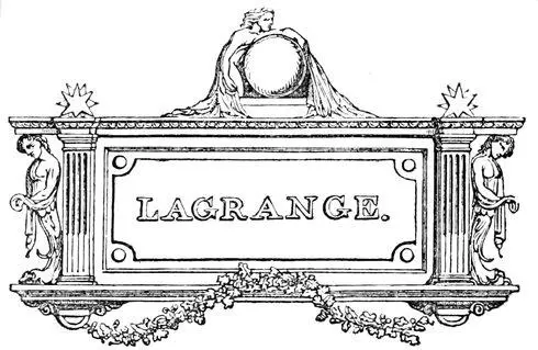 LAGRANGE Table of Contents Joseph Louis Lagrange was born at Turin January - фото 101