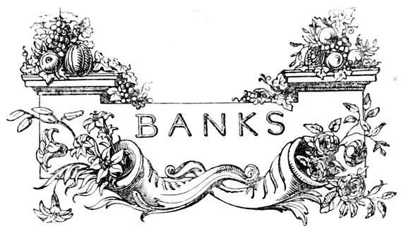 BANKS Table of Contents Posterity is likely to do scanty justice to the merits - фото 68