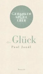 Paul Jandl - Gedankenspiele über das Glück