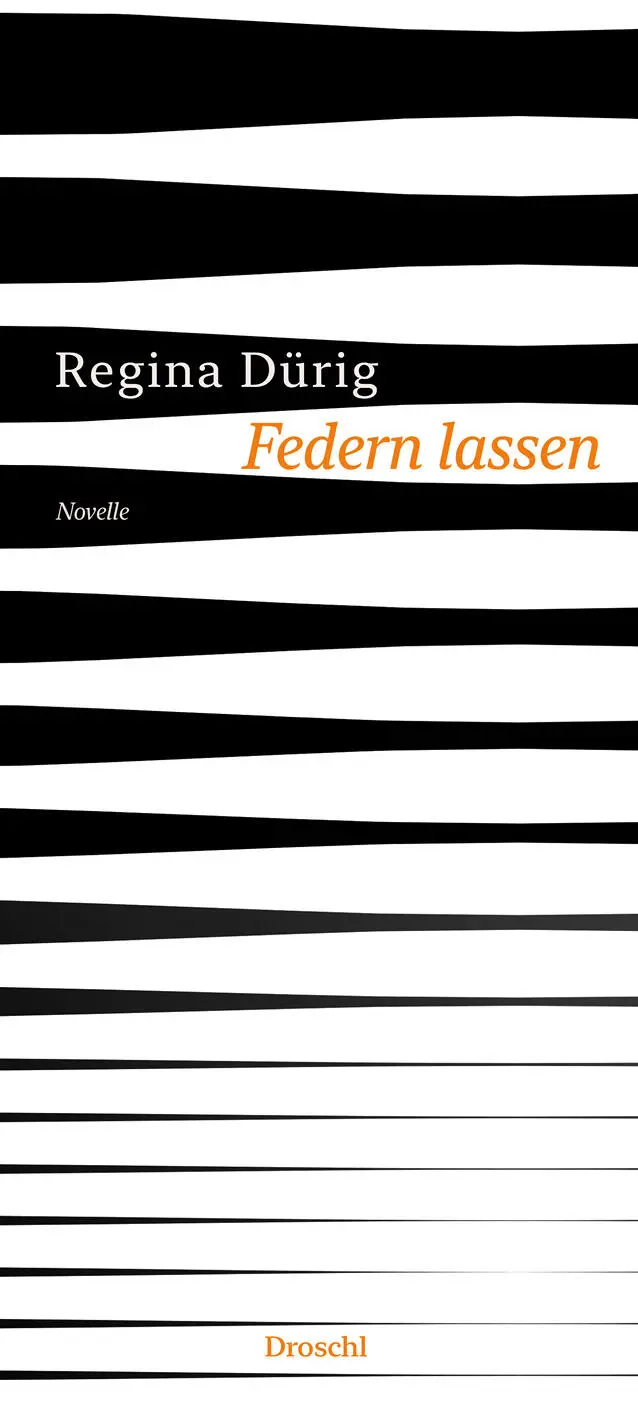 Regina Dürig Federn lassen Novelle Literaturverlag Droschl für Patricia - фото 1