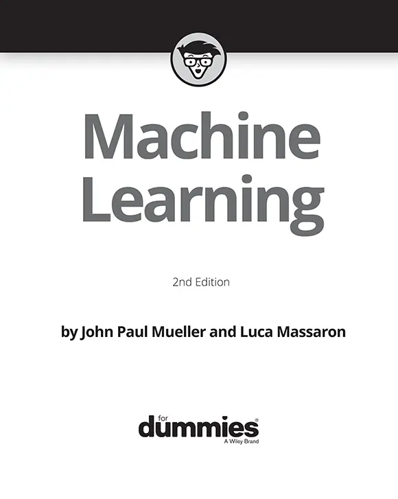 Machine Learning For Dummies 2nd Edition Published by John Wiley Sons - фото 1