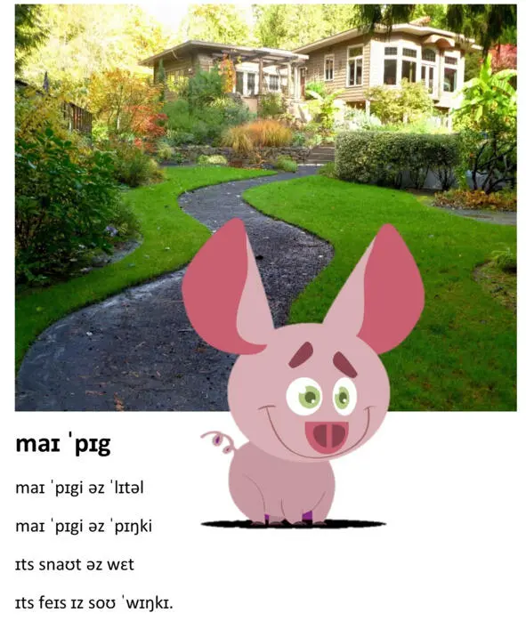 MY PIG My piggy is little My piggy is pinky Its snout is wet Its face - фото 35