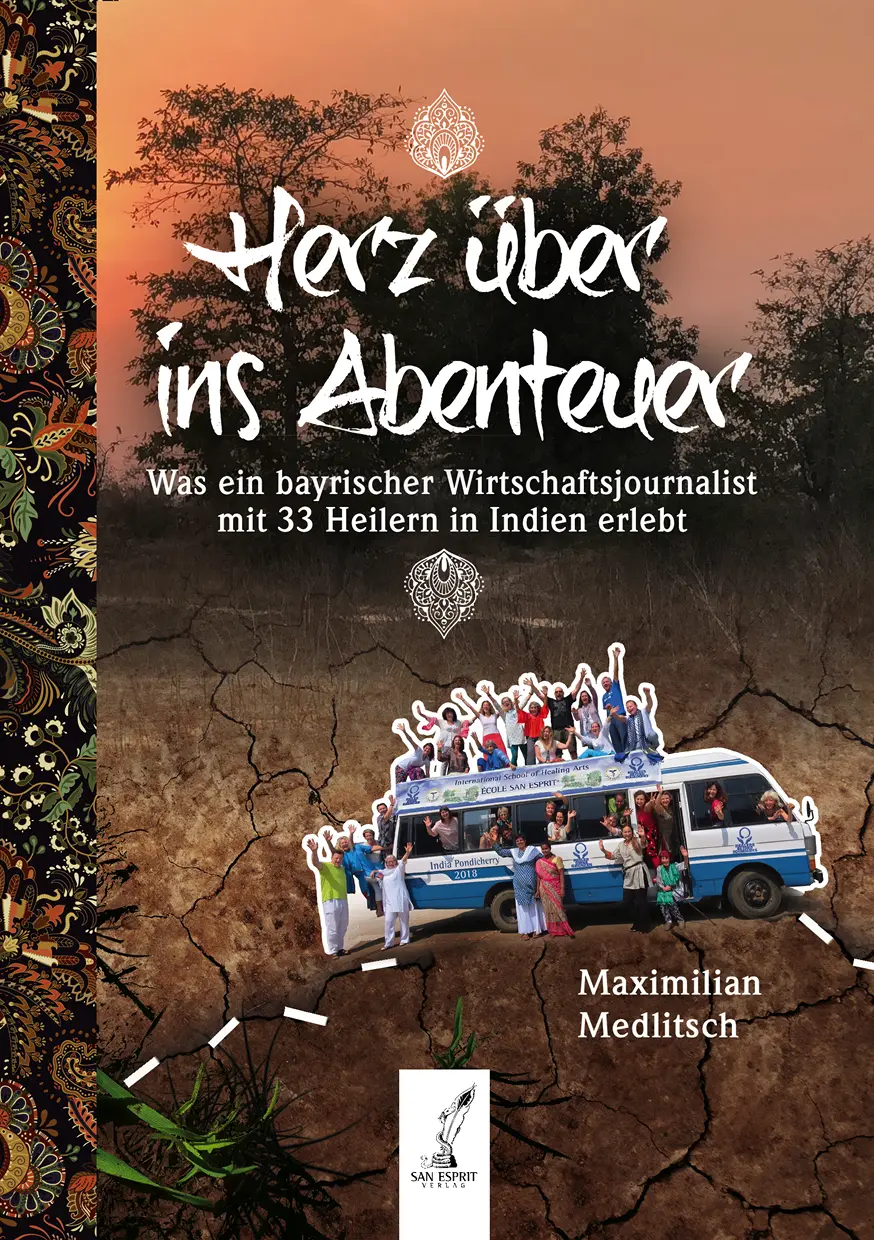 Herz über ins Abenteuer was ein bayrischer Wirtschaftsjournalist mit 33 Heilern - фото 1