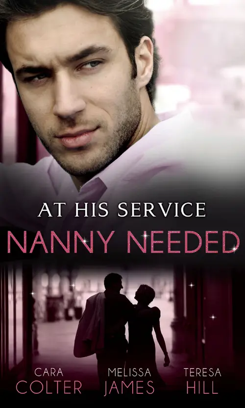 At His Service Nanny Needed Hired Nanny Bride Cara Colter A Mother in a - фото 1