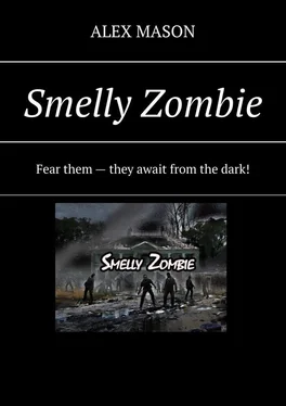 ALEX MASON Smelly Zombie. Fear them – they await from the dark!