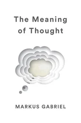 Markus Gabriel - The Meaning of Thought