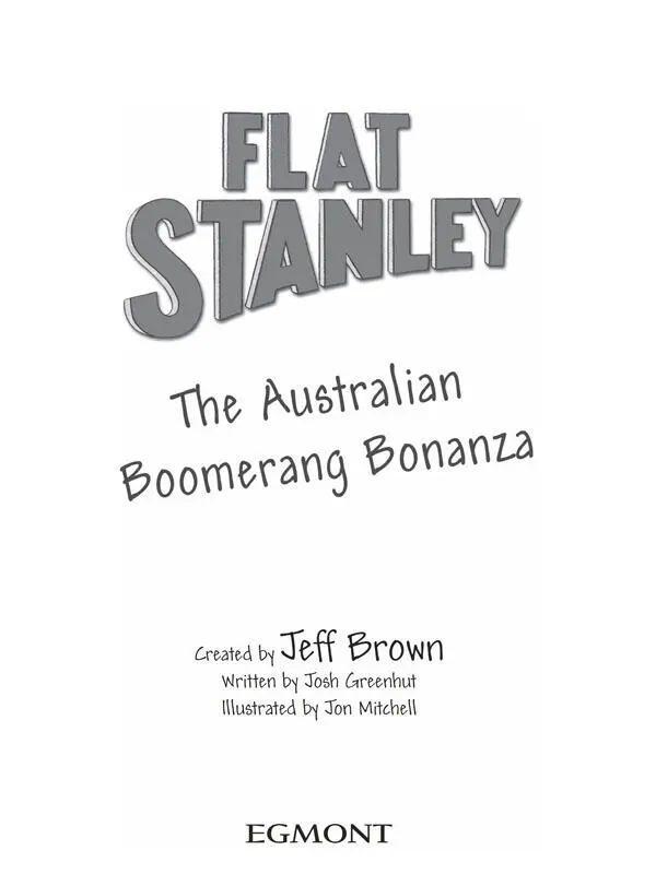 The Australian Boomerang Bonanza First published in the United States 2011 as - фото 1