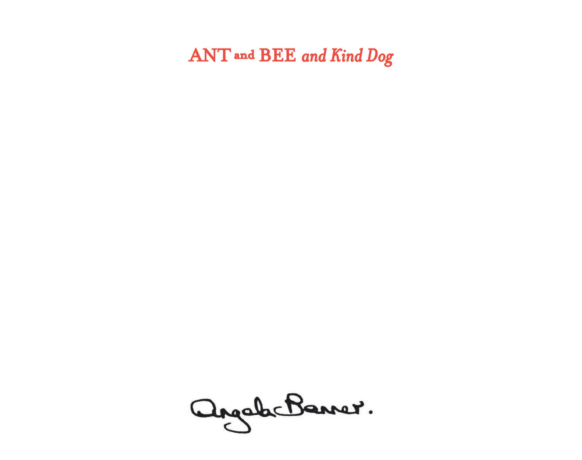 ANT and BEE and Kind Dog is another of my alphabetical stories written for - фото 1