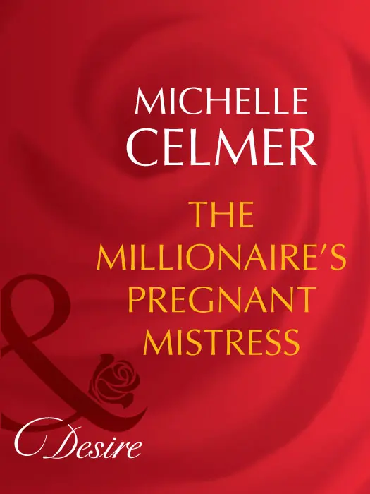 MICHELLE CELMER The Millionaires Pregnant Mistress MILLS BOON Before - фото 1