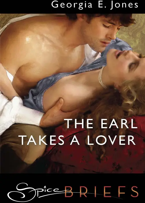 The Earl Takes a Lover Georgia E Jones wwwspicebookscouk MILLS BOON - фото 1