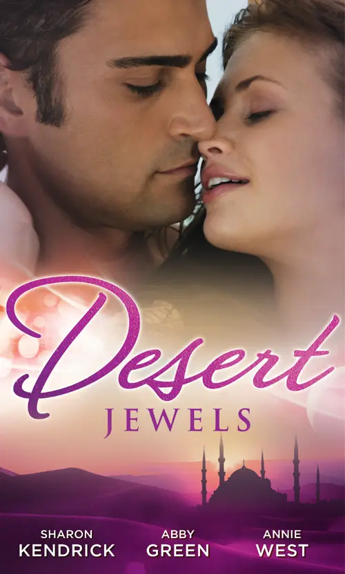 Desert Jewels The Sheikhs Undoing Sharon Kendrick The Sultans Choice Abby - фото 1