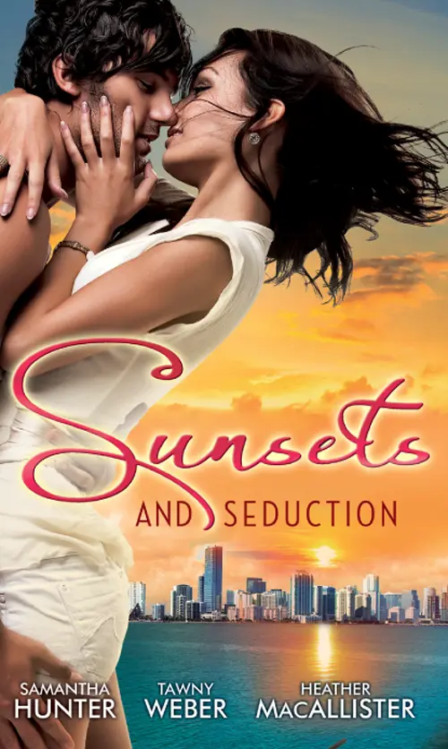 Sunsets and Seduction Mine Until Morning Samantha Hunter Just for the Night - фото 1