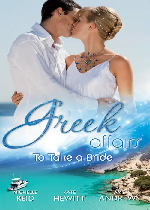Greek Affairs To Take a Bride The Markonos Bride MICHELLE REID The Greek - фото 1