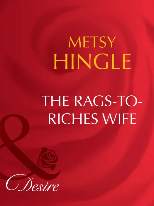 METSY HINGLE The RagsTo Riches Wife MILLS BOON Before you start - фото 1