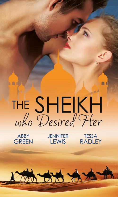 The Sheikh who Desired Her Secrets of The Oasis Abby Green The Desert Prince - фото 1